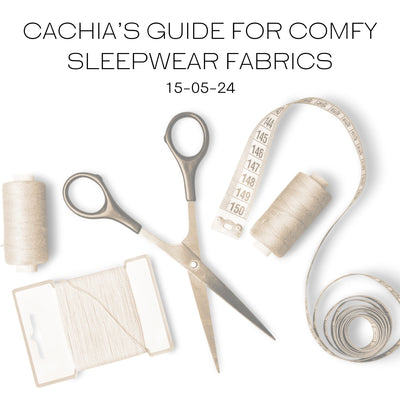 Cachia’s Guide for Comfy Sleepwear Fabrics